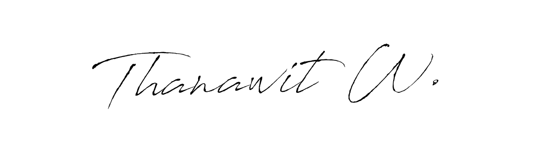 You should practise on your own different ways (Antro_Vectra) to write your name (Thanawit W.) in signature. don't let someone else do it for you. Thanawit W. signature style 6 images and pictures png