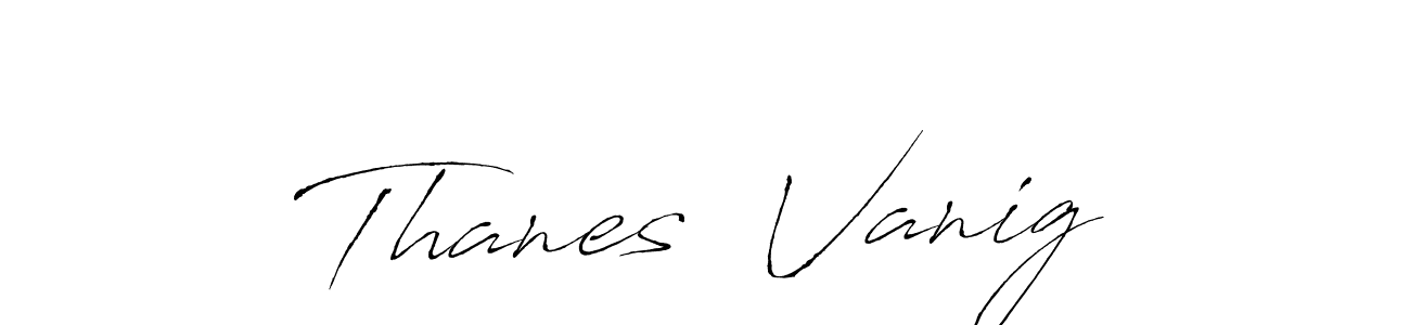 Use a signature maker to create a handwritten signature online. With this signature software, you can design (Antro_Vectra) your own signature for name Thanes  Vanig. Thanes  Vanig signature style 6 images and pictures png