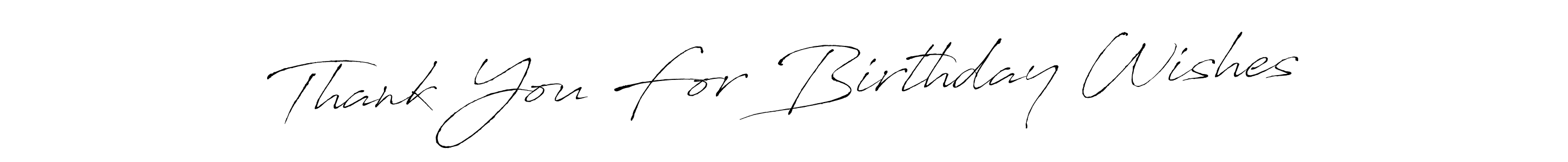 How to make Thank You For Birthday Wishes name signature. Use Antro_Vectra style for creating short signs online. This is the latest handwritten sign. Thank You For Birthday Wishes signature style 6 images and pictures png