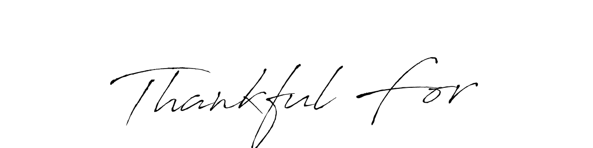 Use a signature maker to create a handwritten signature online. With this signature software, you can design (Antro_Vectra) your own signature for name Thankful For. Thankful For signature style 6 images and pictures png