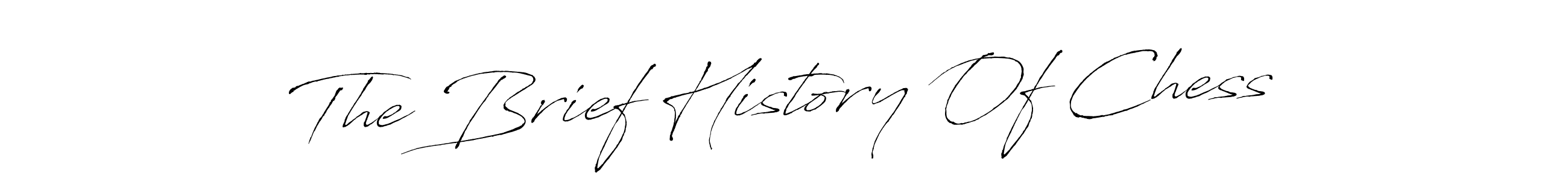 Also we have The Brief History Of Chess name is the best signature style. Create professional handwritten signature collection using Antro_Vectra autograph style. The Brief History Of Chess signature style 6 images and pictures png