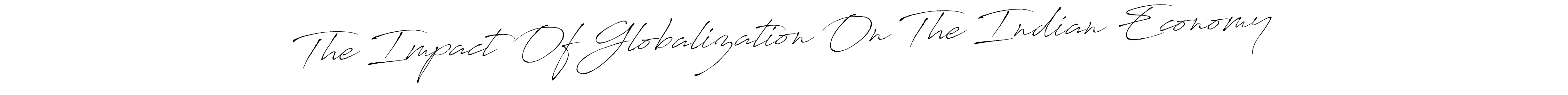 Use a signature maker to create a handwritten signature online. With this signature software, you can design (Antro_Vectra) your own signature for name The Impact Of Globalization On The Indian Economy. The Impact Of Globalization On The Indian Economy signature style 6 images and pictures png