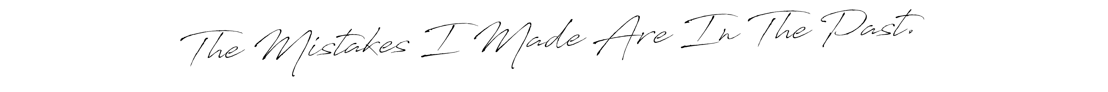 You should practise on your own different ways (Antro_Vectra) to write your name (The Mistakes I Made Are In The Past.) in signature. don't let someone else do it for you. The Mistakes I Made Are In The Past. signature style 6 images and pictures png