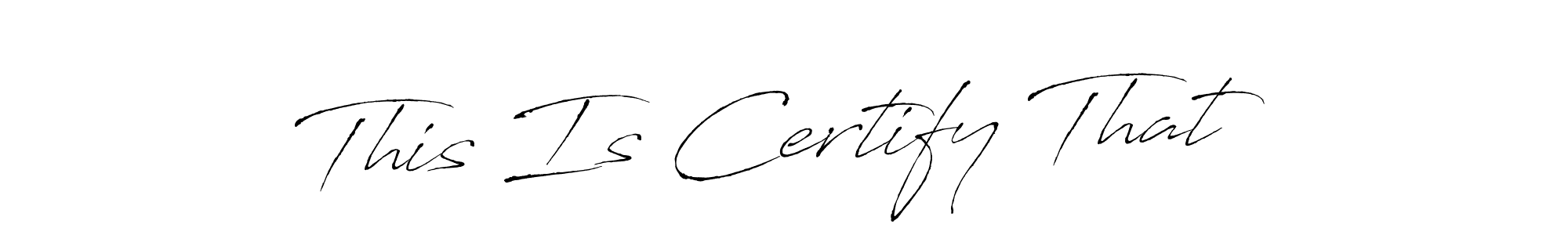 Create a beautiful signature design for name This Is Certify That. With this signature (Antro_Vectra) fonts, you can make a handwritten signature for free. This Is Certify That signature style 6 images and pictures png