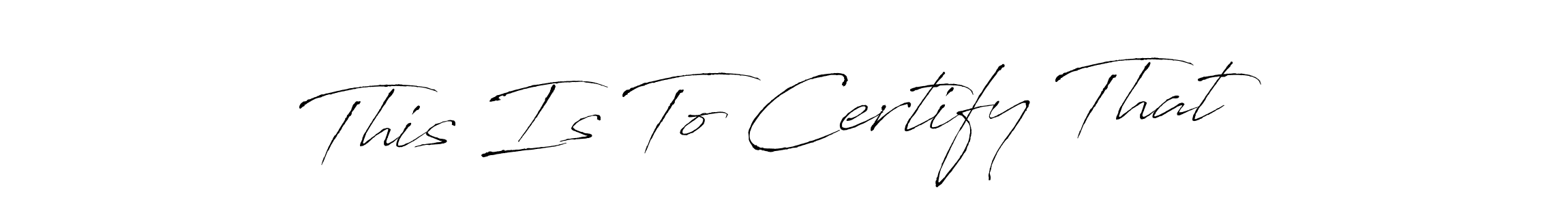 Check out images of Autograph of This Is To Certify That name. Actor This Is To Certify That Signature Style. Antro_Vectra is a professional sign style online. This Is To Certify That signature style 6 images and pictures png