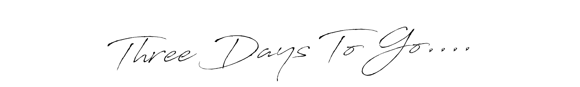 How to make Three Days To Go.... name signature. Use Antro_Vectra style for creating short signs online. This is the latest handwritten sign. Three Days To Go.... signature style 6 images and pictures png