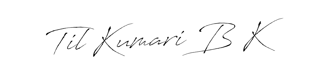 Make a beautiful signature design for name Til Kumari B K. With this signature (Antro_Vectra) style, you can create a handwritten signature for free. Til Kumari B K signature style 6 images and pictures png