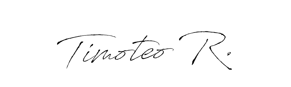 Make a beautiful signature design for name Timoteo R.. With this signature (Antro_Vectra) style, you can create a handwritten signature for free. Timoteo R. signature style 6 images and pictures png