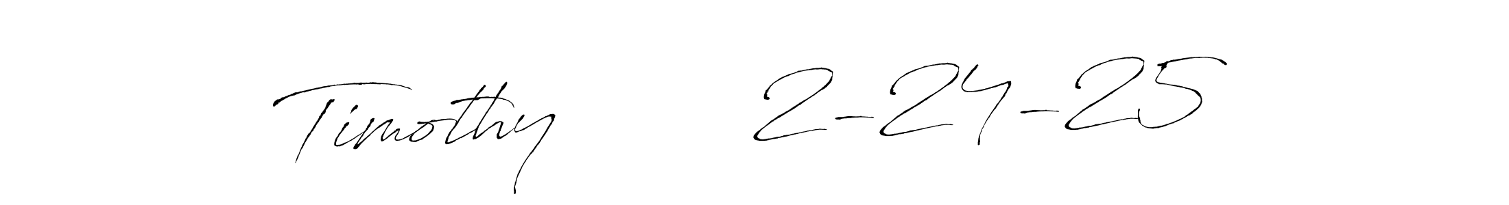 Also You can easily find your signature by using the search form. We will create Timothy        2-24-25 name handwritten signature images for you free of cost using Antro_Vectra sign style. Timothy        2-24-25 signature style 6 images and pictures png