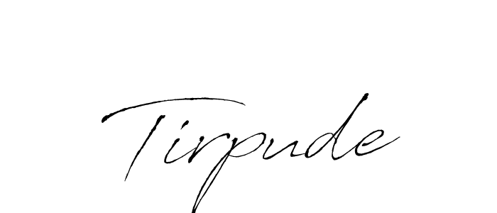 Design your own signature with our free online signature maker. With this signature software, you can create a handwritten (Antro_Vectra) signature for name Tirpude. Tirpude signature style 6 images and pictures png
