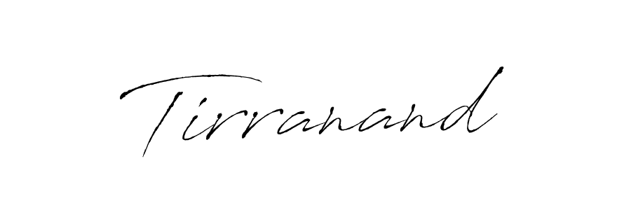 Create a beautiful signature design for name Tirranand. With this signature (Antro_Vectra) fonts, you can make a handwritten signature for free. Tirranand signature style 6 images and pictures png