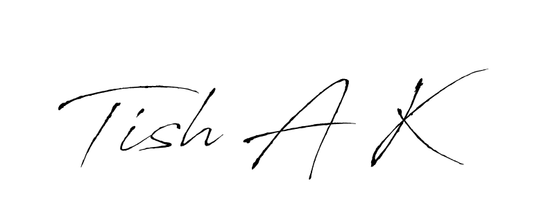 Make a beautiful signature design for name Tish A K. With this signature (Antro_Vectra) style, you can create a handwritten signature for free. Tish A K signature style 6 images and pictures png