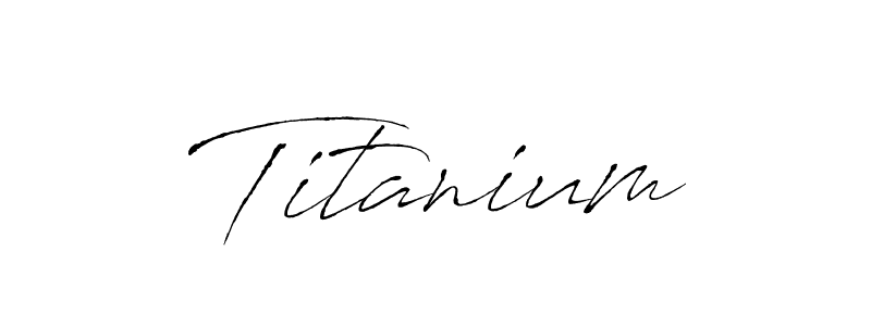 Use a signature maker to create a handwritten signature online. With this signature software, you can design (Antro_Vectra) your own signature for name Titanium. Titanium signature style 6 images and pictures png