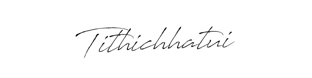 Also we have Tithichhatui name is the best signature style. Create professional handwritten signature collection using Antro_Vectra autograph style. Tithichhatui signature style 6 images and pictures png