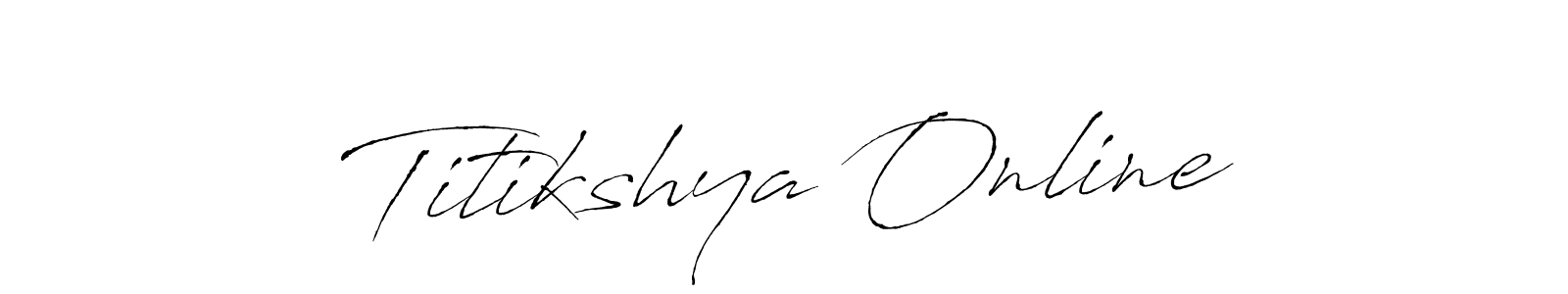 Make a beautiful signature design for name Titikshya Online. With this signature (Antro_Vectra) style, you can create a handwritten signature for free. Titikshya Online signature style 6 images and pictures png