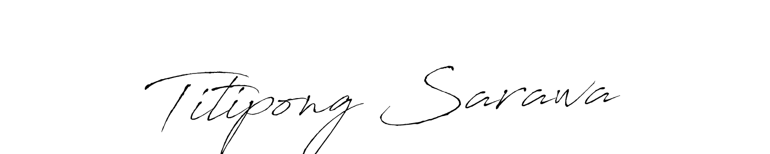 You should practise on your own different ways (Antro_Vectra) to write your name (Titipong Sarawa) in signature. don't let someone else do it for you. Titipong Sarawa signature style 6 images and pictures png