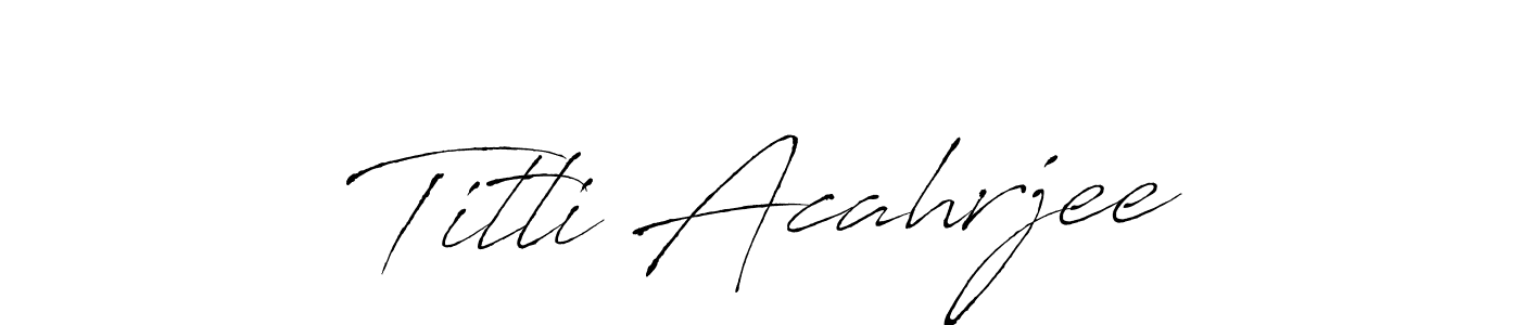 Create a beautiful signature design for name Titli Acahrjee. With this signature (Antro_Vectra) fonts, you can make a handwritten signature for free. Titli Acahrjee signature style 6 images and pictures png