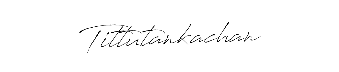 Make a short Tittutankachan signature style. Manage your documents anywhere anytime using Antro_Vectra. Create and add eSignatures, submit forms, share and send files easily. Tittutankachan signature style 6 images and pictures png