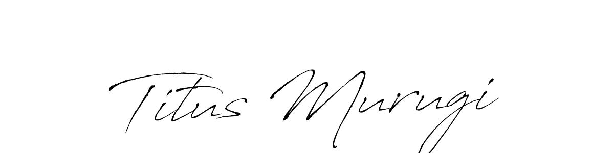 Design your own signature with our free online signature maker. With this signature software, you can create a handwritten (Antro_Vectra) signature for name Titus Murugi. Titus Murugi signature style 6 images and pictures png