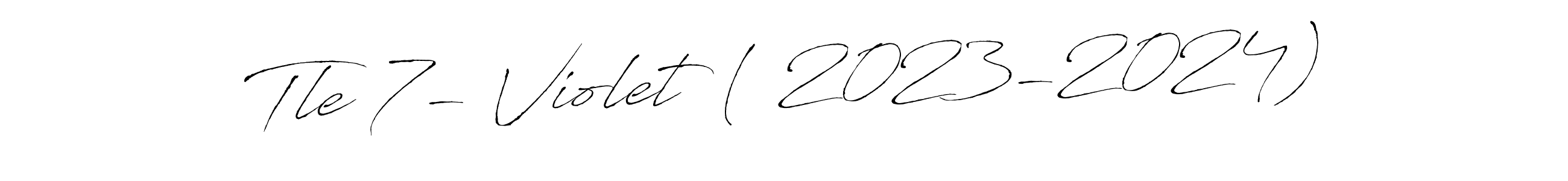 Tle 7- Violet ( 2023-2024) stylish signature style. Best Handwritten Sign (Antro_Vectra) for my name. Handwritten Signature Collection Ideas for my name Tle 7- Violet ( 2023-2024). Tle 7- Violet ( 2023-2024) signature style 6 images and pictures png