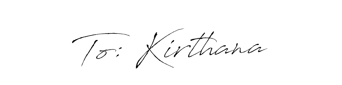 Check out images of Autograph of To: Kirthana name. Actor To: Kirthana Signature Style. Antro_Vectra is a professional sign style online. To: Kirthana signature style 6 images and pictures png