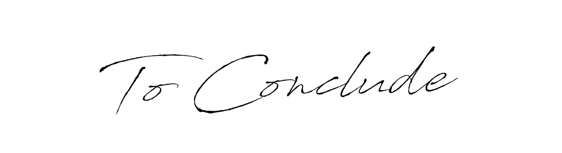 How to make To Conclude name signature. Use Antro_Vectra style for creating short signs online. This is the latest handwritten sign. To Conclude signature style 6 images and pictures png