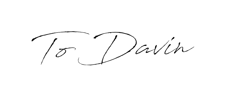 You should practise on your own different ways (Antro_Vectra) to write your name (To Davin) in signature. don't let someone else do it for you. To Davin signature style 6 images and pictures png