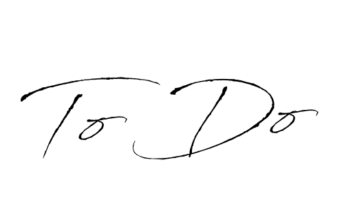 You should practise on your own different ways (Antro_Vectra) to write your name (To Do) in signature. don't let someone else do it for you. To Do signature style 6 images and pictures png