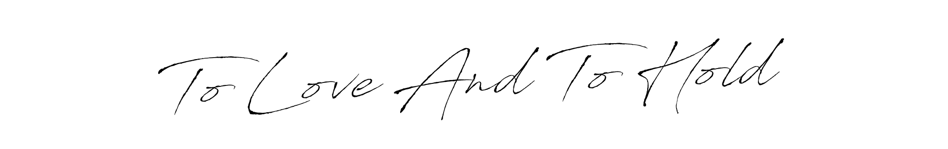 Make a beautiful signature design for name To Love And To Hold. Use this online signature maker to create a handwritten signature for free. To Love And To Hold signature style 6 images and pictures png