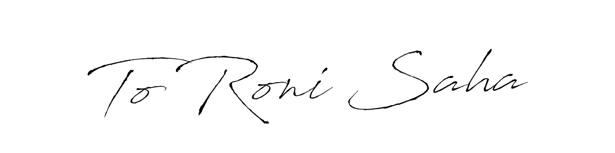 How to Draw To Roni Saha signature style? Antro_Vectra is a latest design signature styles for name To Roni Saha. To Roni Saha signature style 6 images and pictures png