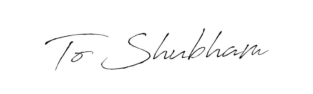Create a beautiful signature design for name To Shubham. With this signature (Antro_Vectra) fonts, you can make a handwritten signature for free. To Shubham signature style 6 images and pictures png