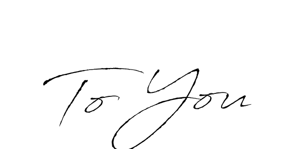 Create a beautiful signature design for name To You. With this signature (Antro_Vectra) fonts, you can make a handwritten signature for free. To You signature style 6 images and pictures png