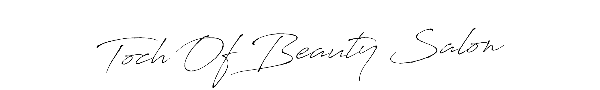 Toch Of Beauty Salon stylish signature style. Best Handwritten Sign (Antro_Vectra) for my name. Handwritten Signature Collection Ideas for my name Toch Of Beauty Salon. Toch Of Beauty Salon signature style 6 images and pictures png
