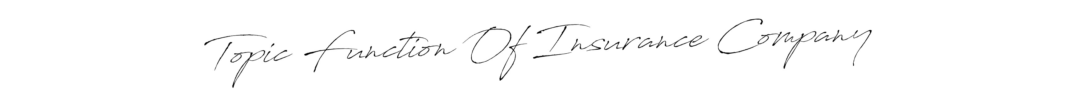 if you are searching for the best signature style for your name Topic Function Of Insurance Company. so please give up your signature search. here we have designed multiple signature styles  using Antro_Vectra. Topic Function Of Insurance Company signature style 6 images and pictures png