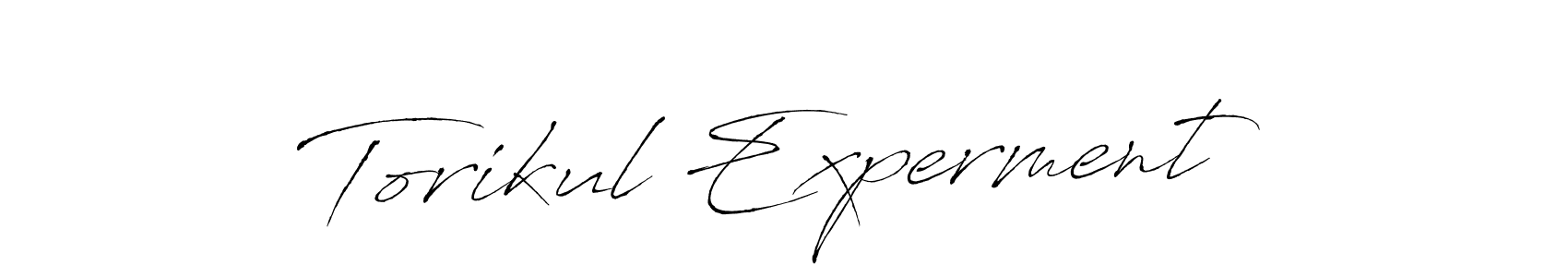 Create a beautiful signature design for name Torikul Experment. With this signature (Antro_Vectra) fonts, you can make a handwritten signature for free. Torikul Experment signature style 6 images and pictures png