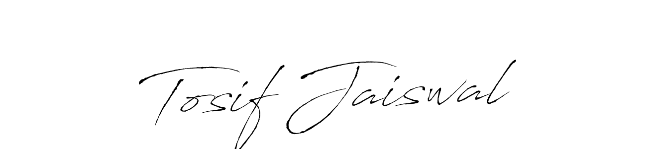 Make a short Tosif Jaiswal signature style. Manage your documents anywhere anytime using Antro_Vectra. Create and add eSignatures, submit forms, share and send files easily. Tosif Jaiswal signature style 6 images and pictures png