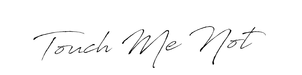 It looks lik you need a new signature style for name Touch Me Not. Design unique handwritten (Antro_Vectra) signature with our free signature maker in just a few clicks. Touch Me Not signature style 6 images and pictures png