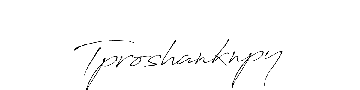 Use a signature maker to create a handwritten signature online. With this signature software, you can design (Antro_Vectra) your own signature for name Tproshanknpy. Tproshanknpy signature style 6 images and pictures png