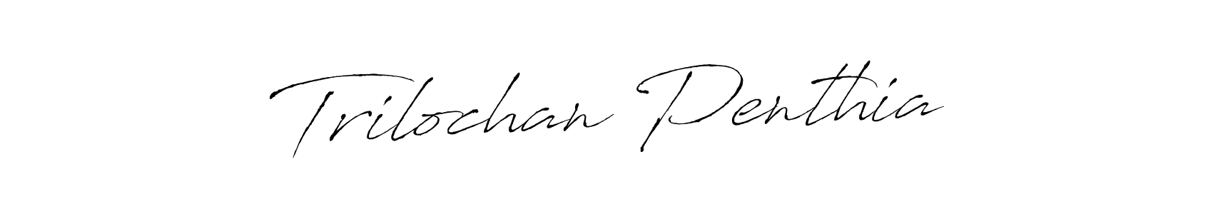Create a beautiful signature design for name Trilochan Penthia. With this signature (Antro_Vectra) fonts, you can make a handwritten signature for free. Trilochan Penthia signature style 6 images and pictures png
