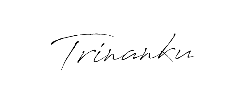 Use a signature maker to create a handwritten signature online. With this signature software, you can design (Antro_Vectra) your own signature for name Trinanku. Trinanku signature style 6 images and pictures png