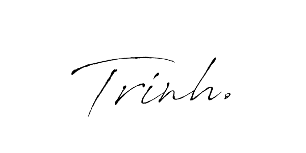 Create a beautiful signature design for name Trinh.. With this signature (Antro_Vectra) fonts, you can make a handwritten signature for free. Trinh. signature style 6 images and pictures png