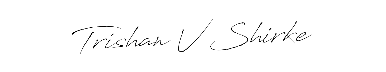 Make a beautiful signature design for name Trishan V Shirke. With this signature (Antro_Vectra) style, you can create a handwritten signature for free. Trishan V Shirke signature style 6 images and pictures png