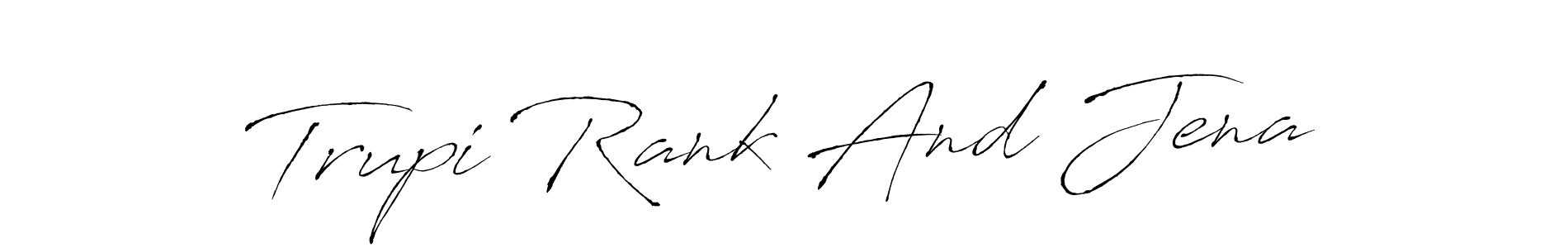 Also You can easily find your signature by using the search form. We will create Trupi Rank And Jena name handwritten signature images for you free of cost using Antro_Vectra sign style. Trupi Rank And Jena signature style 6 images and pictures png