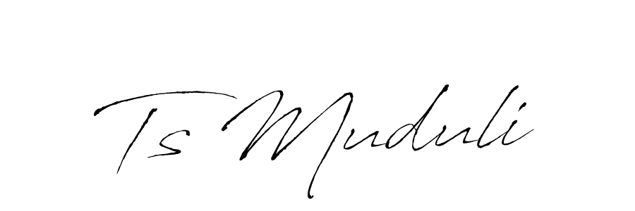 Make a beautiful signature design for name Ts Muduli. With this signature (Antro_Vectra) style, you can create a handwritten signature for free. Ts Muduli signature style 6 images and pictures png