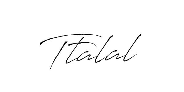 Design your own signature with our free online signature maker. With this signature software, you can create a handwritten (Antro_Vectra) signature for name Ttalal. Ttalal signature style 6 images and pictures png