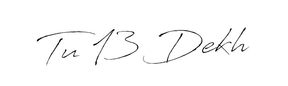 Also You can easily find your signature by using the search form. We will create Tu 13 Dekh name handwritten signature images for you free of cost using Antro_Vectra sign style. Tu 13 Dekh signature style 6 images and pictures png