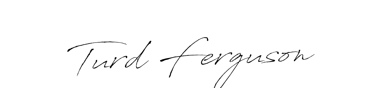 Make a beautiful signature design for name Turd Ferguson. With this signature (Antro_Vectra) style, you can create a handwritten signature for free. Turd Ferguson signature style 6 images and pictures png