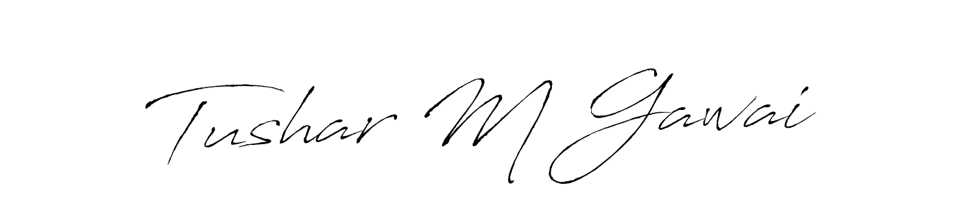Make a beautiful signature design for name Tushar M Gawai. With this signature (Antro_Vectra) style, you can create a handwritten signature for free. Tushar M Gawai signature style 6 images and pictures png