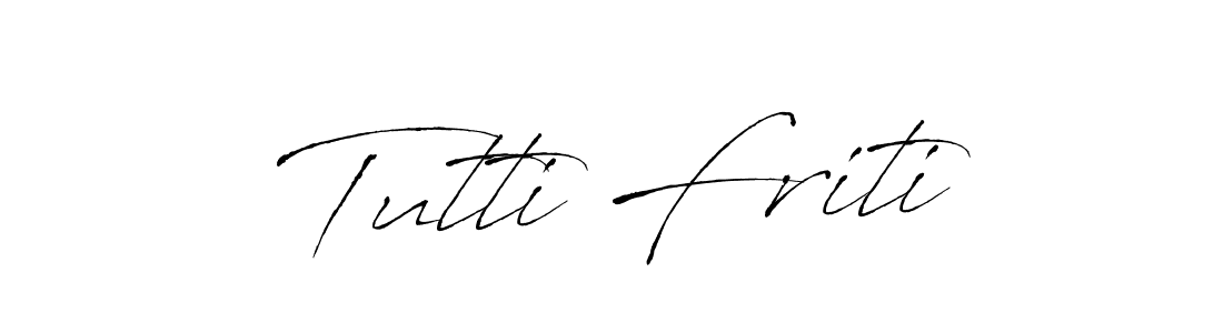 Make a beautiful signature design for name Tutti Friti. With this signature (Antro_Vectra) style, you can create a handwritten signature for free. Tutti Friti signature style 6 images and pictures png