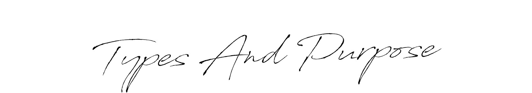 Also You can easily find your signature by using the search form. We will create Types And Purpose name handwritten signature images for you free of cost using Antro_Vectra sign style. Types And Purpose signature style 6 images and pictures png